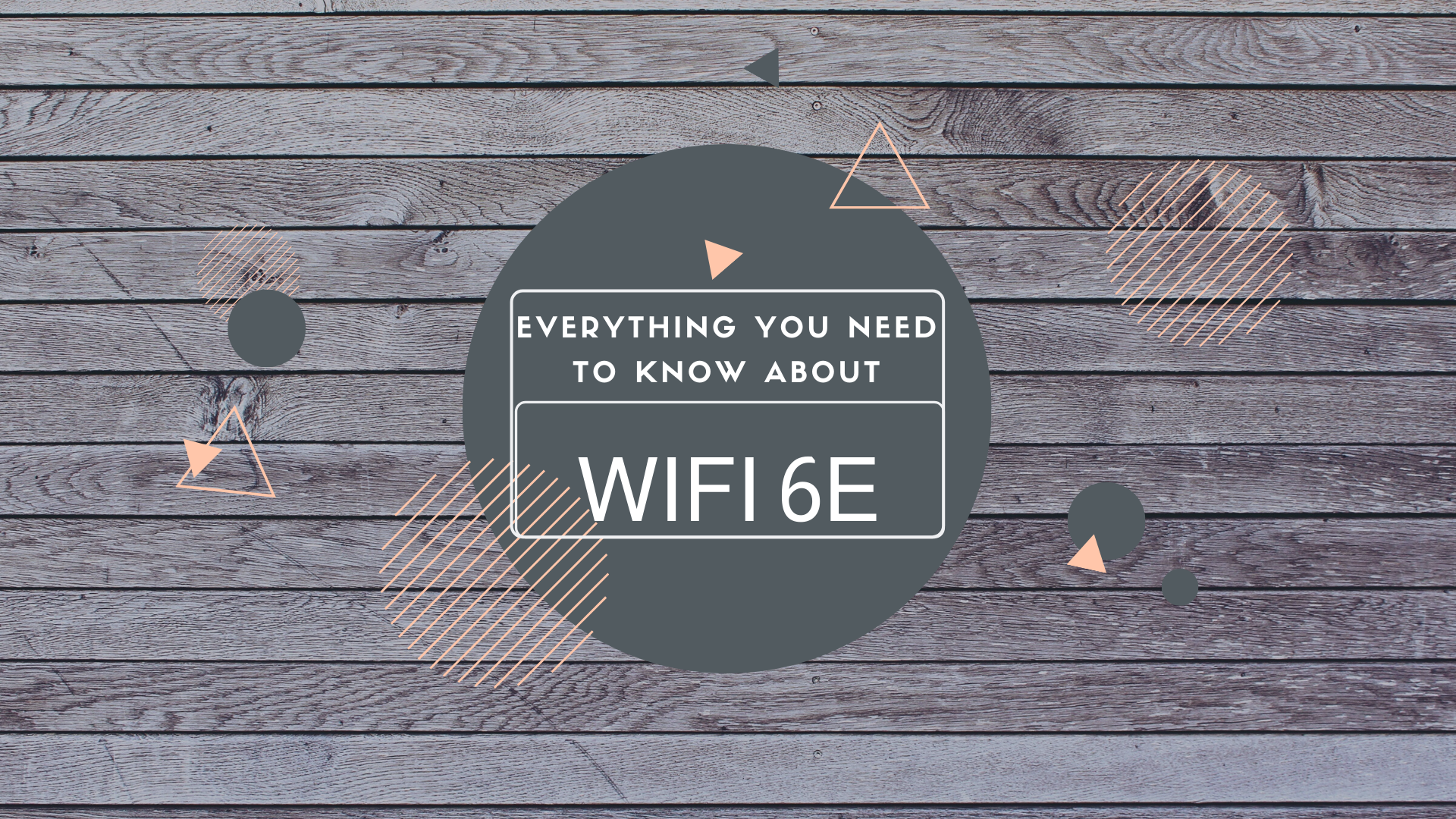 The Coming Of Wi-Fi 6E: All you need to know