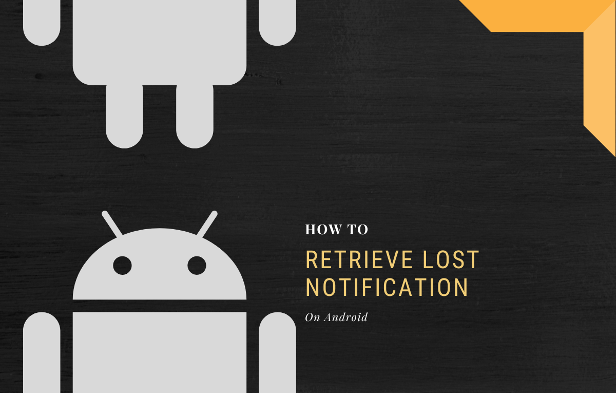 How to retrieve lost or old notifications on Android