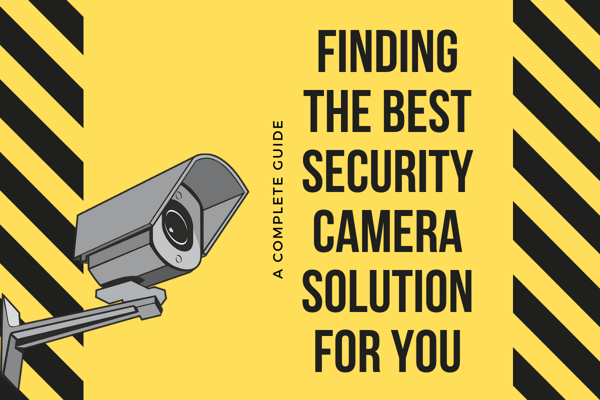 A definitive guide to buying a security camera solution for your home or office