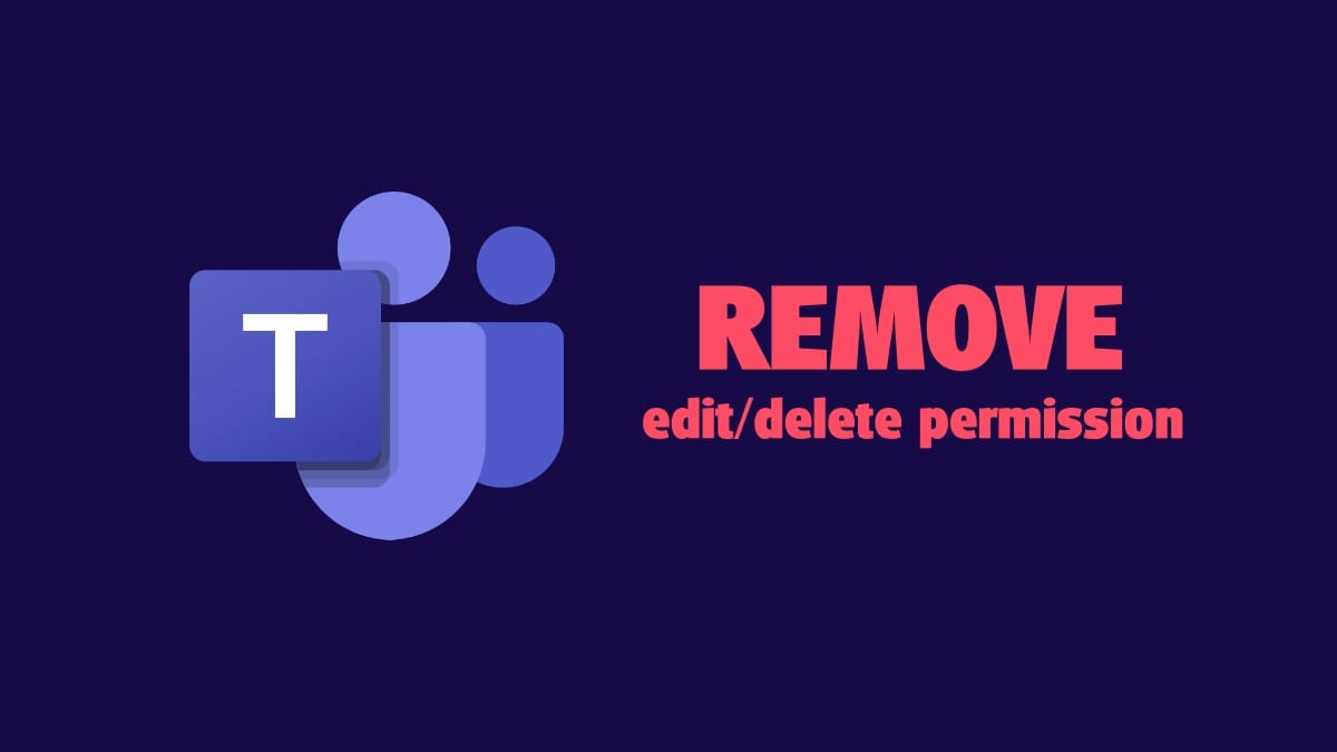 How to block users from editing or deleting sent messages on Microsoft Teams