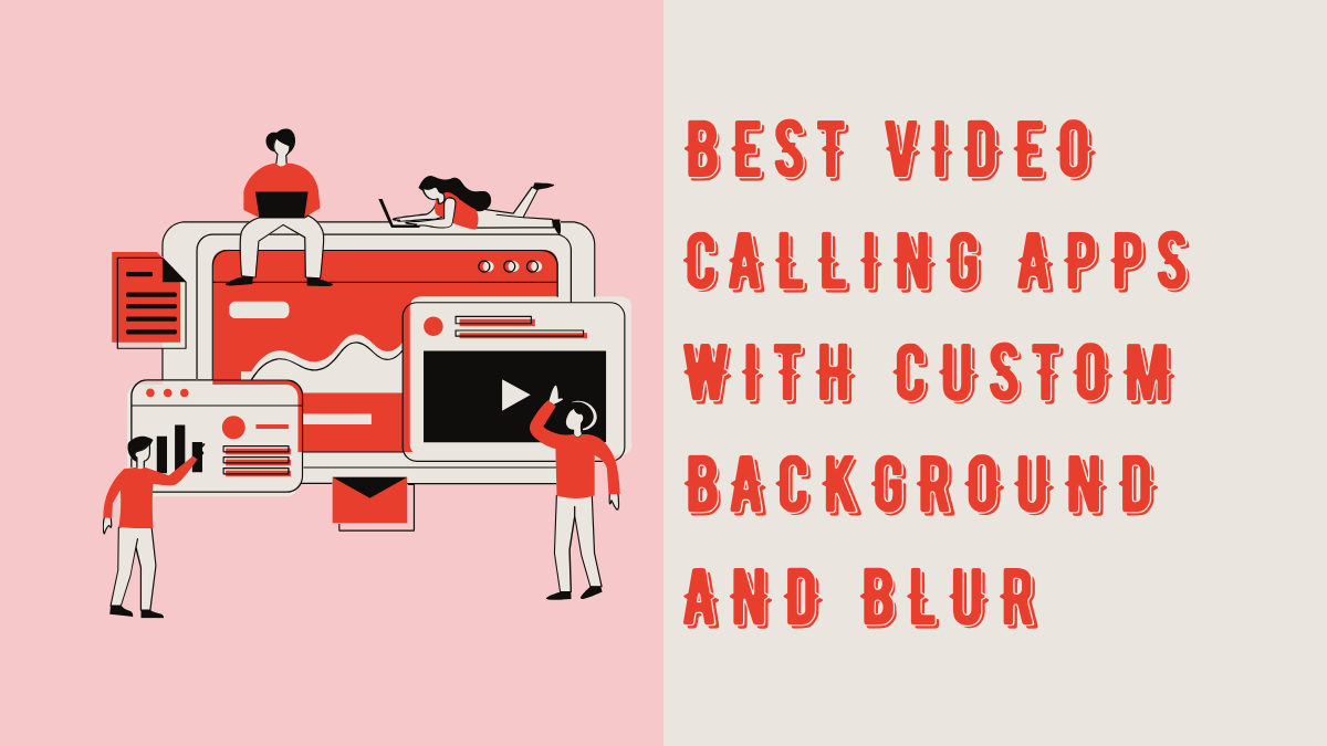 Best video calling apps with blur and custom background features