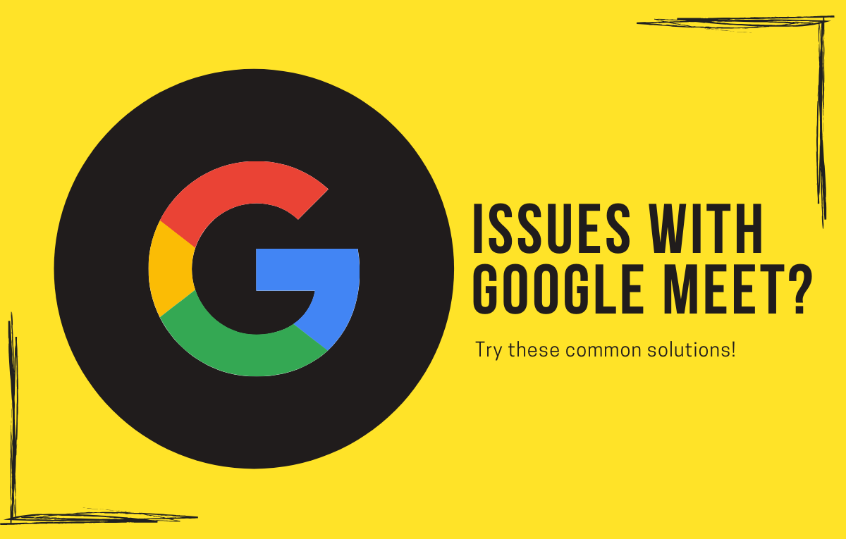 Having issues with Google Meet? Try these common troubleshooting methods