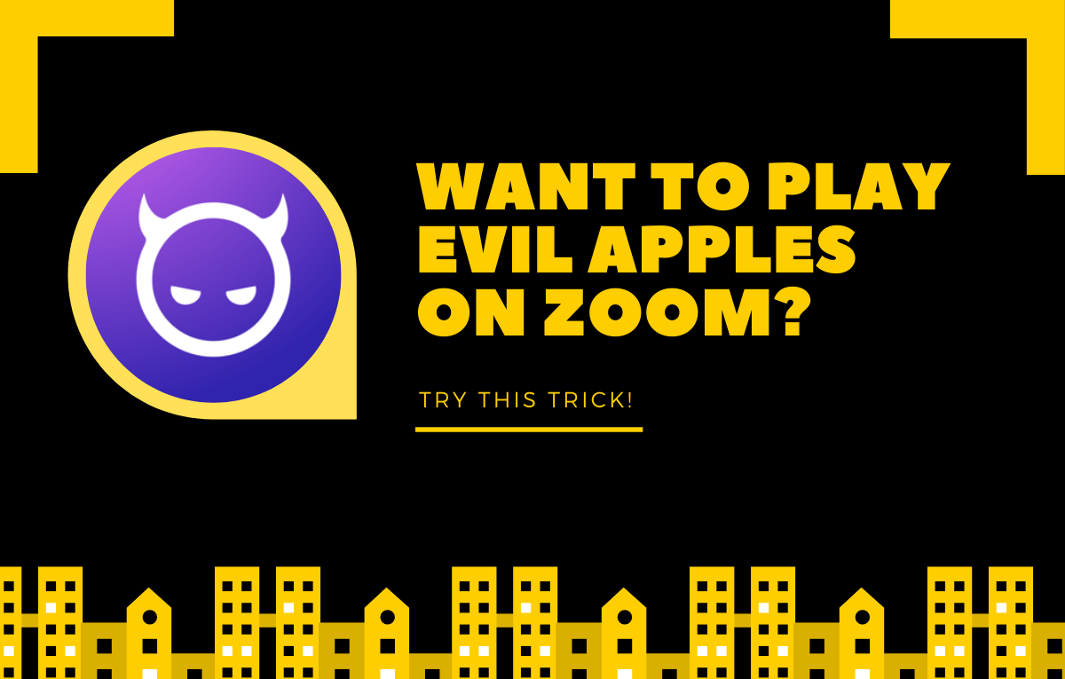 How to play Evil Apples on Zoom