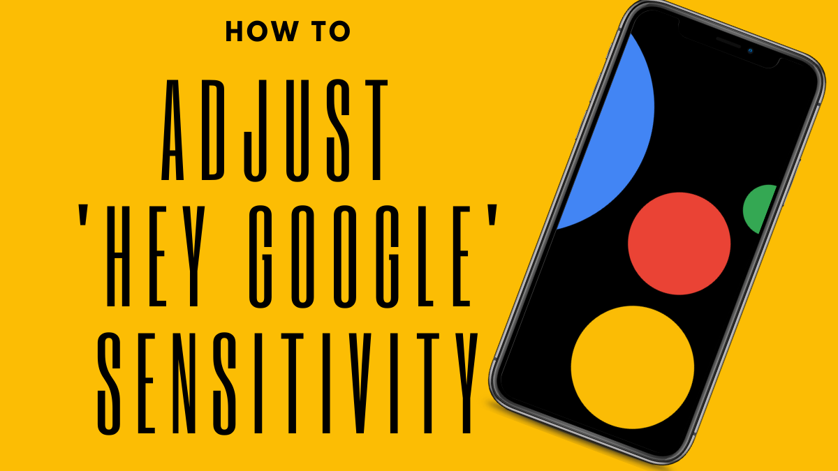 How to adjust ‘Hey Google’ sensitivity