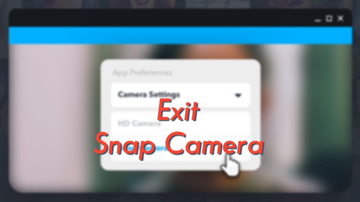 How to exit Snap Camera filter immediately (even when in a call or meeting)