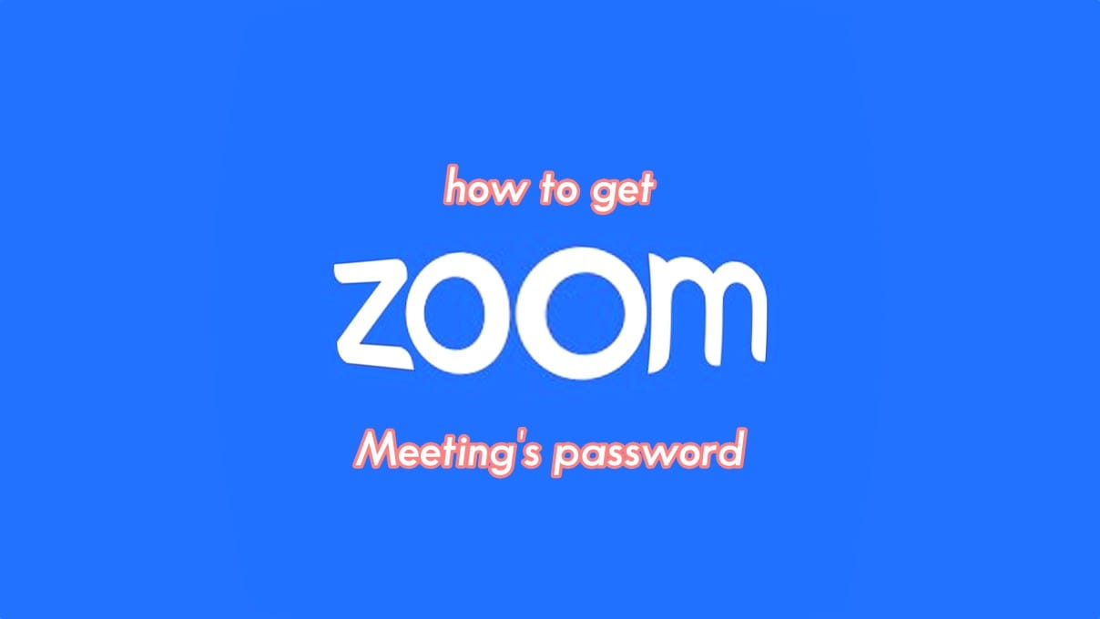 How to get your Zoom meeting password