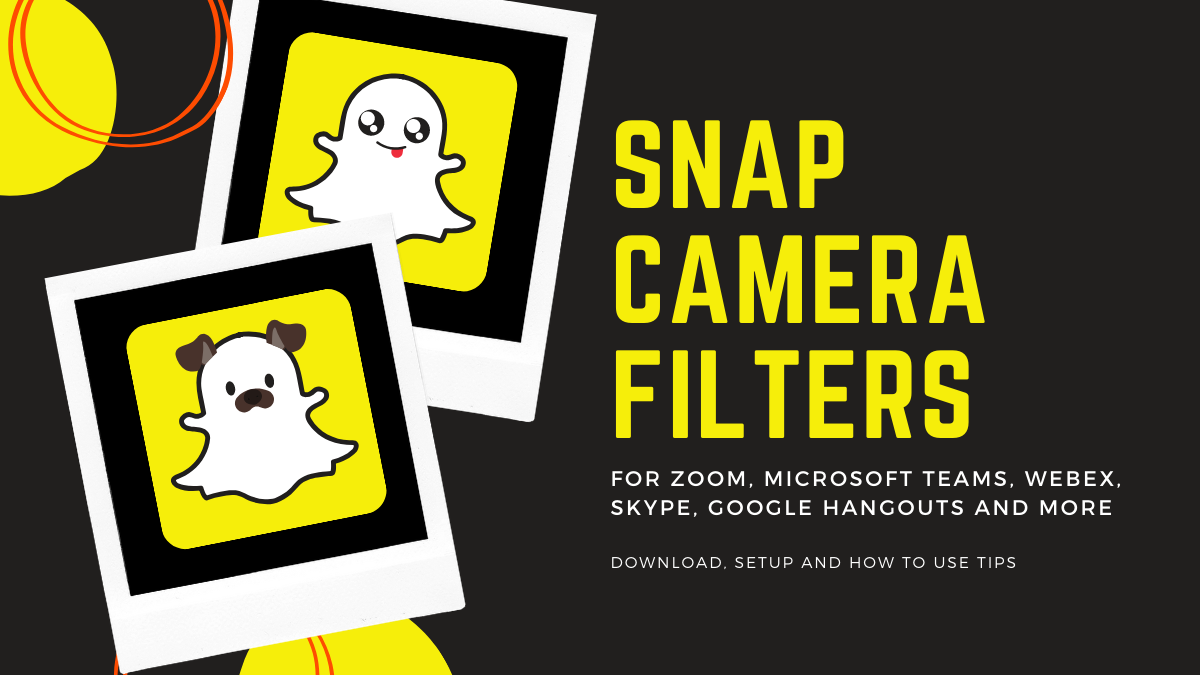 Snap Camera filters for Zoom, Microsoft Teams, WebEx, Skype, Google Hangouts and more: Download, Setup and How to Use Tips