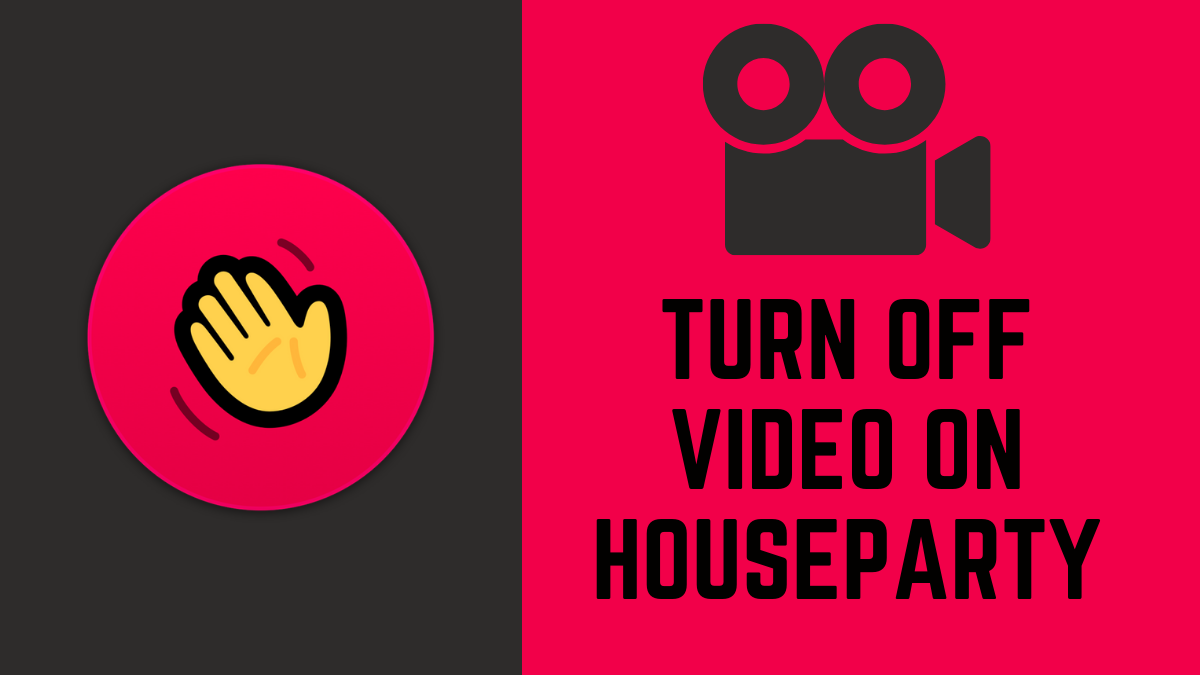 How to turn off video on Houseparty