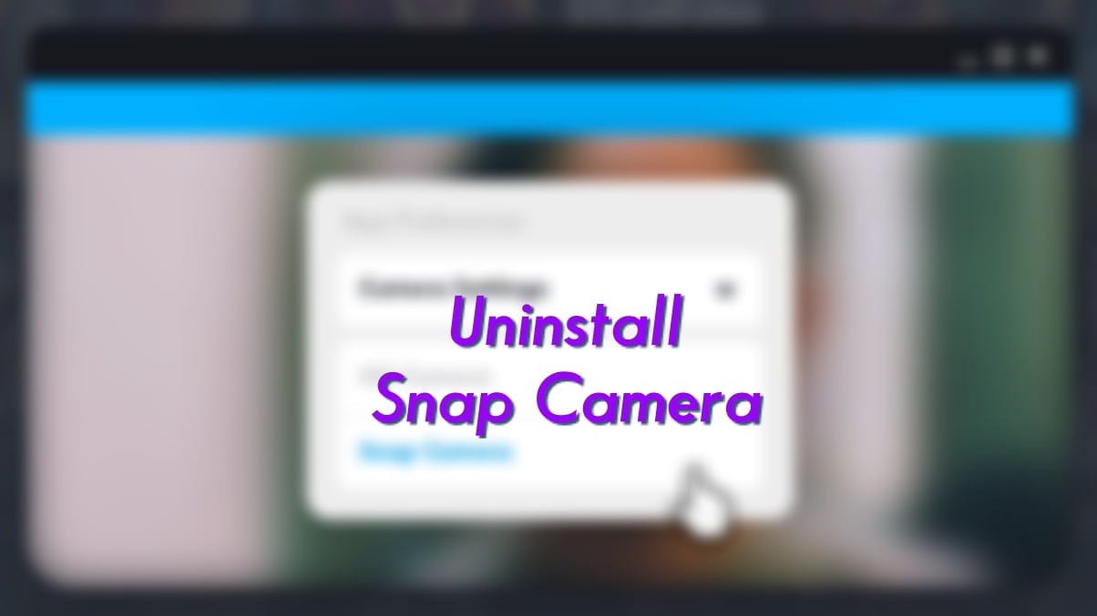 How to Uninstall Snap Camera on your PC