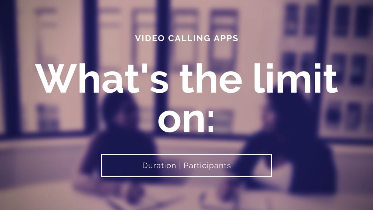 What’s the limit on video calls on WhatsApp, Skype, Facebook Messenger, Zoom, Hangouts, Instagram and others