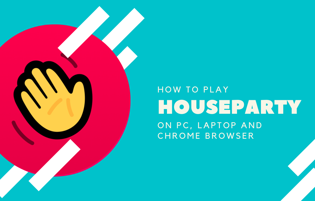 How to play Houseparty games on Mac, Windows PC/Laptop, and Chrome