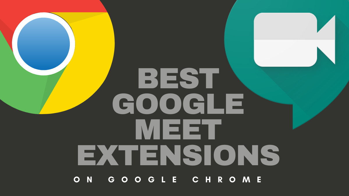 Top 26 Google Meet Chrome Extensions in 2022