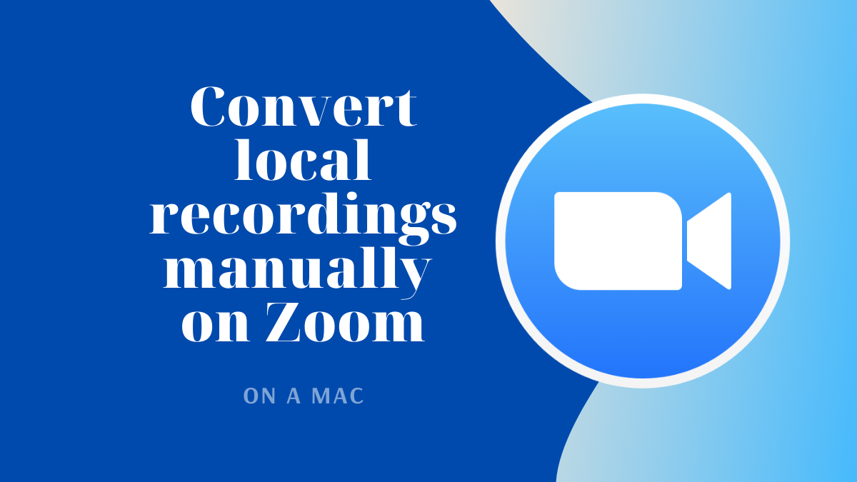 How to convert failed local Zoom recordings manually on a Mac