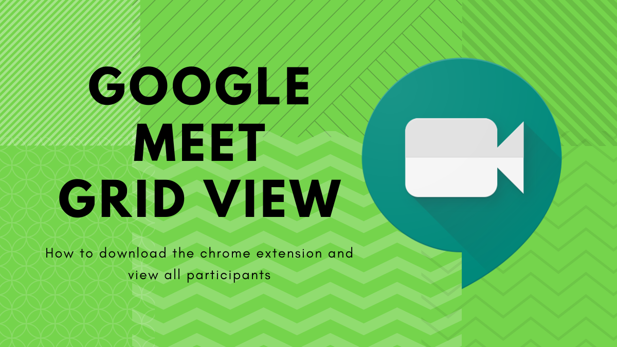 Google Meet Grid View: How to download the chrome extension and view all participants