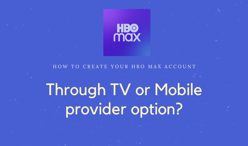 How to create your HBO Max account using ‘Sign in through TV or Mobile provider’ option?