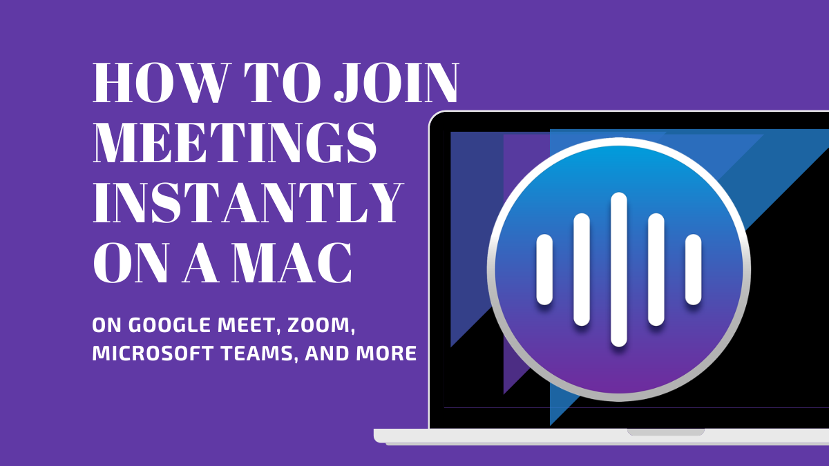 How to join meetings instantly on Google Meet, Zoom, Microsoft Teams, and more on a Mac