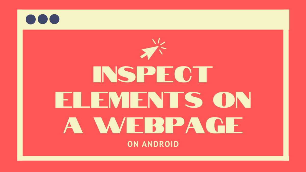 How to inspect element on Android