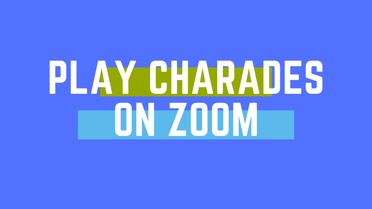 How to play Charades on Zoom