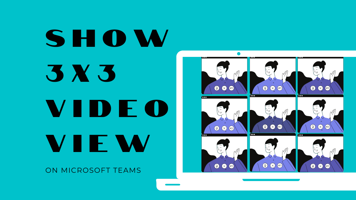 How to show 3×3 video view on Microsoft Teams to see all participants