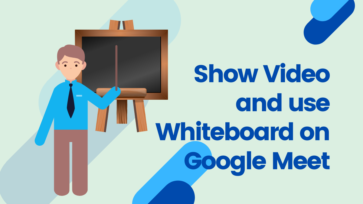 How to show your video and use whiteboard simultaneously on Google Meet