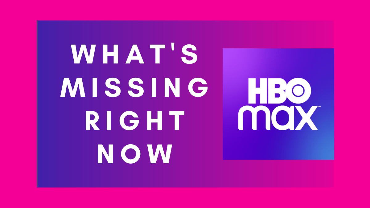 What’s missing from HBO MAX at launch?