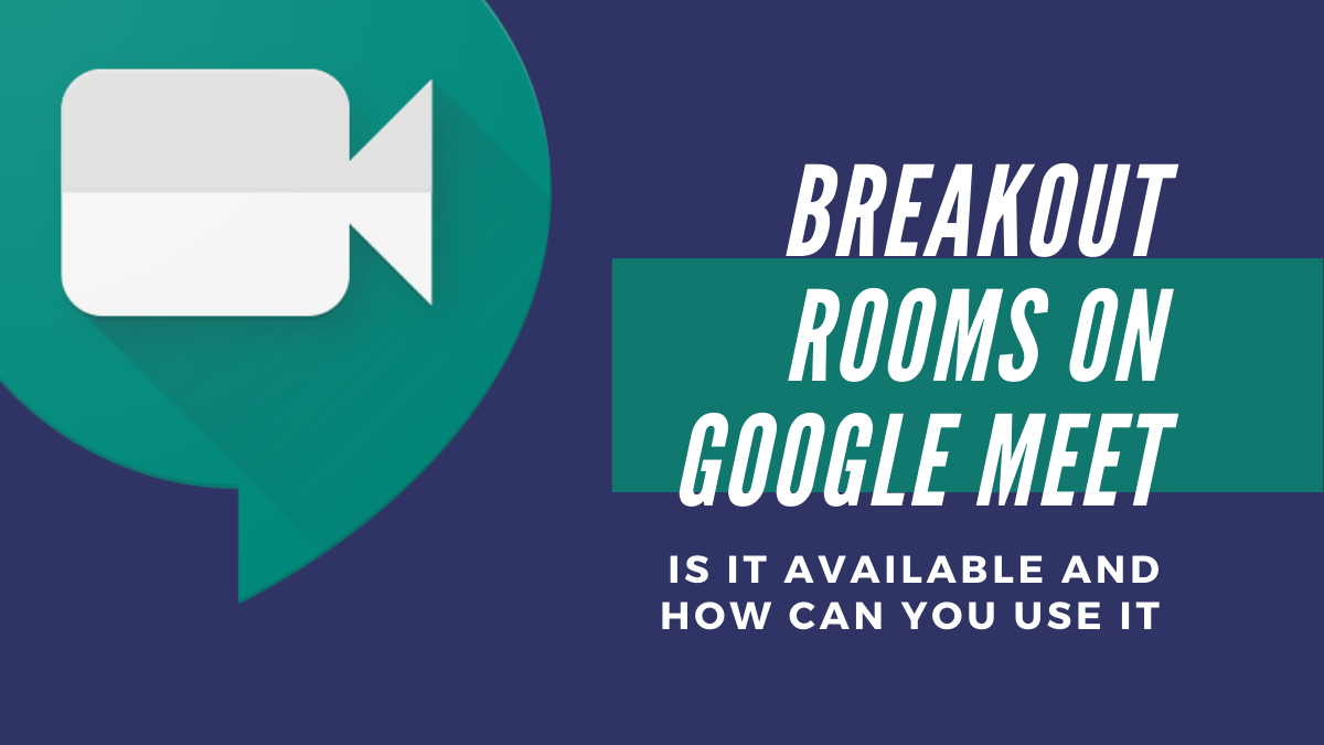 Does Google Meet have breakout rooms?