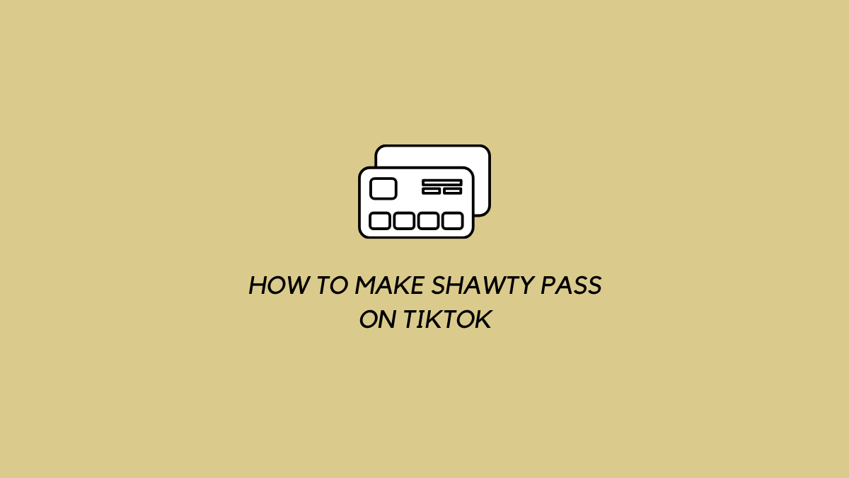 How to make Shawty Pass on TikTok