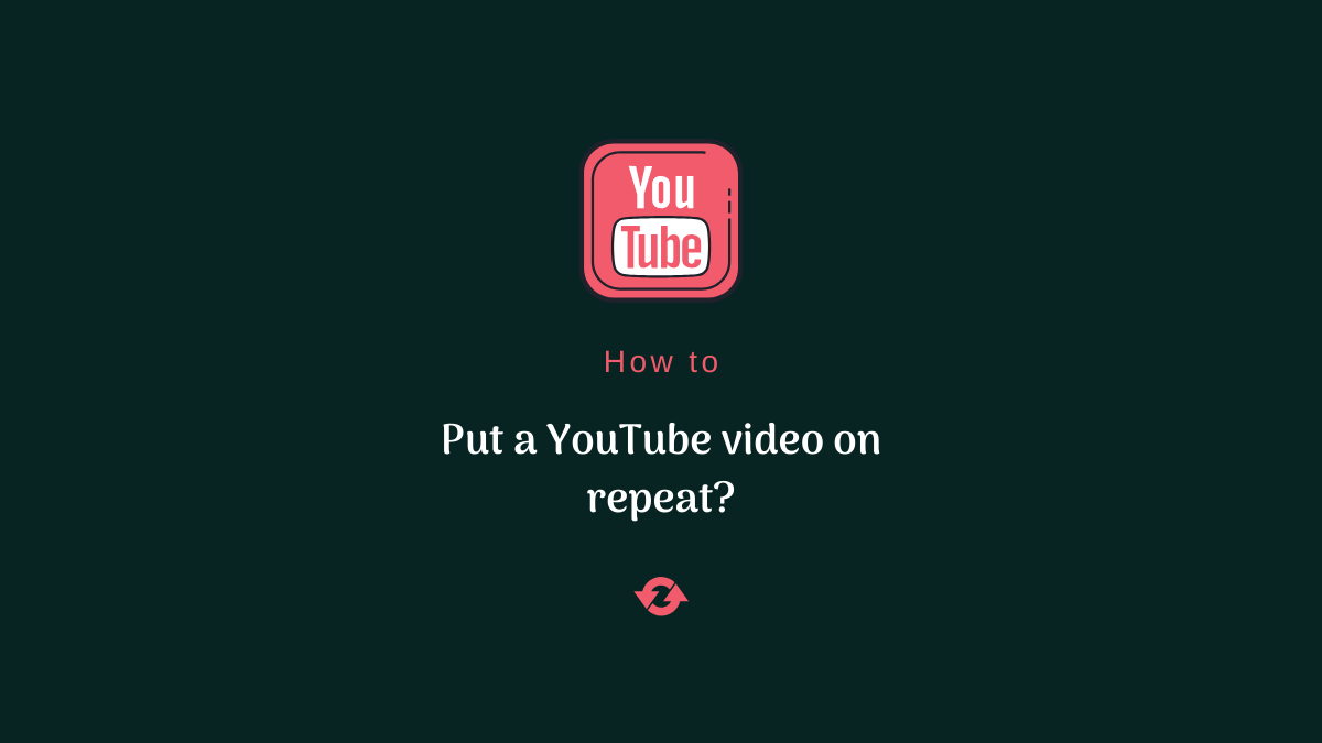 How to put a YouTube video on repeat