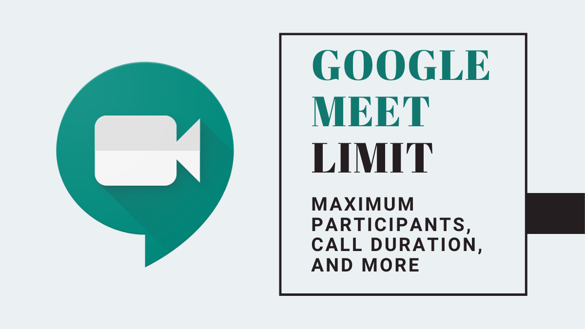 Google Meet limit: Maximum participants, call duration, and more