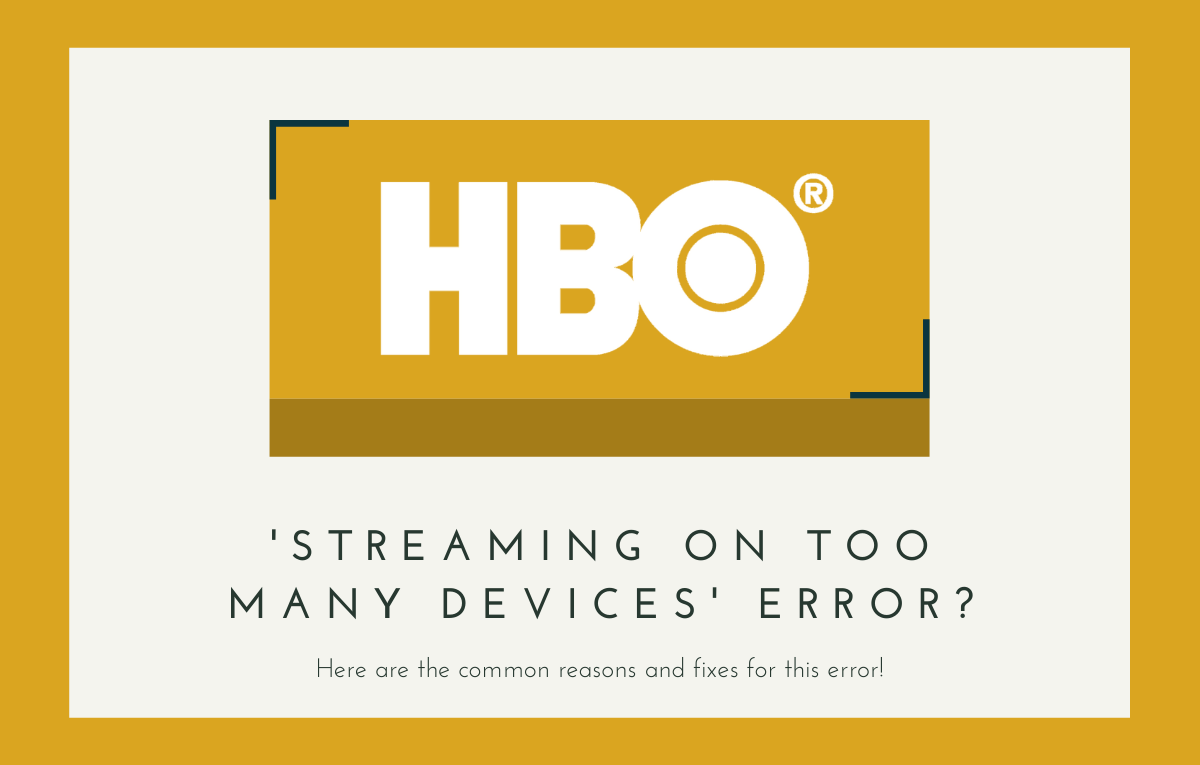 How to fix HBO Max ‘Streaming on too many devices’ error?