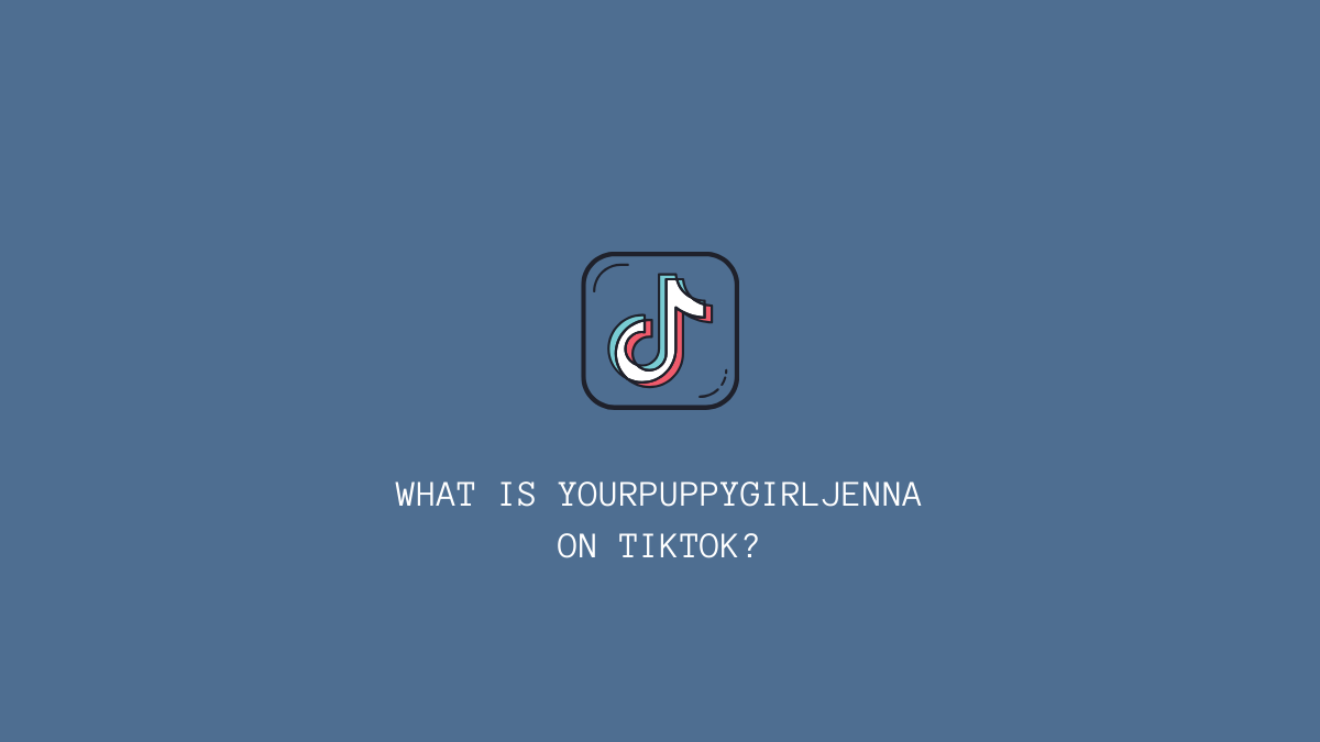 What is yourpuppygirljenna on TikTok