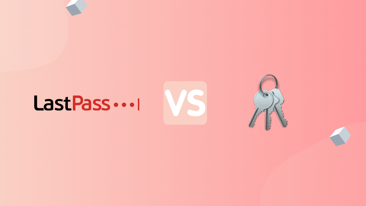 Lastpass vs iCloud Keychain Apple Password Manager: What To Use?