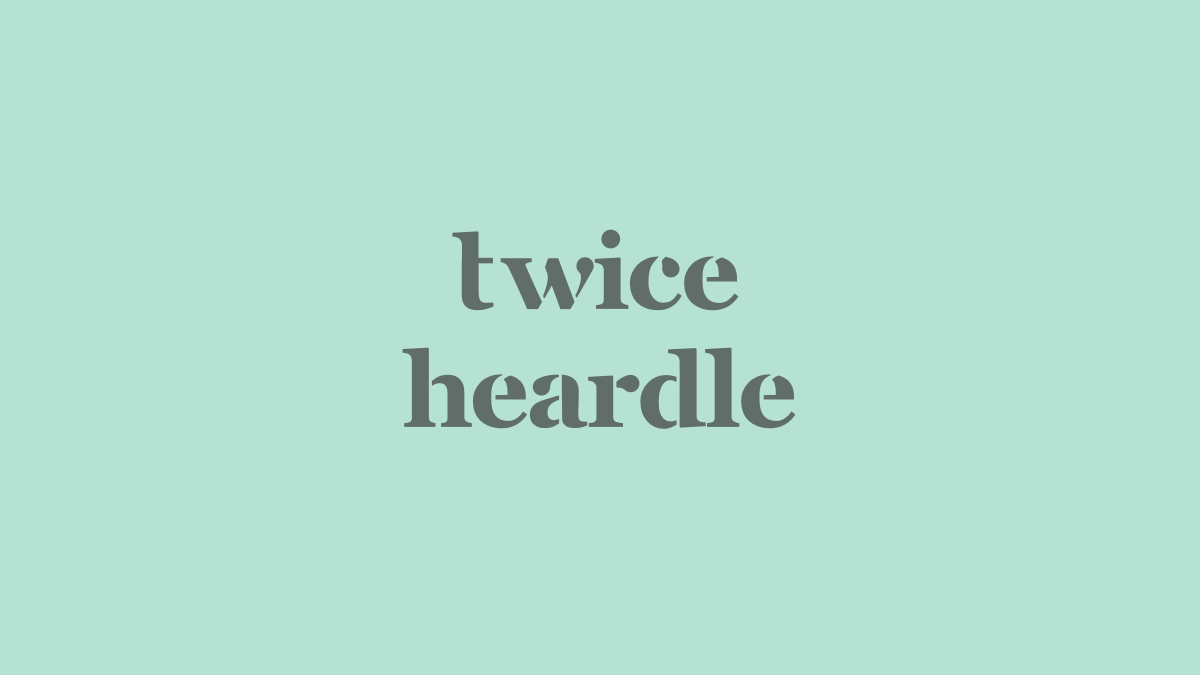 Twice Heardle: Where and How to Play, Rules, Tips and More