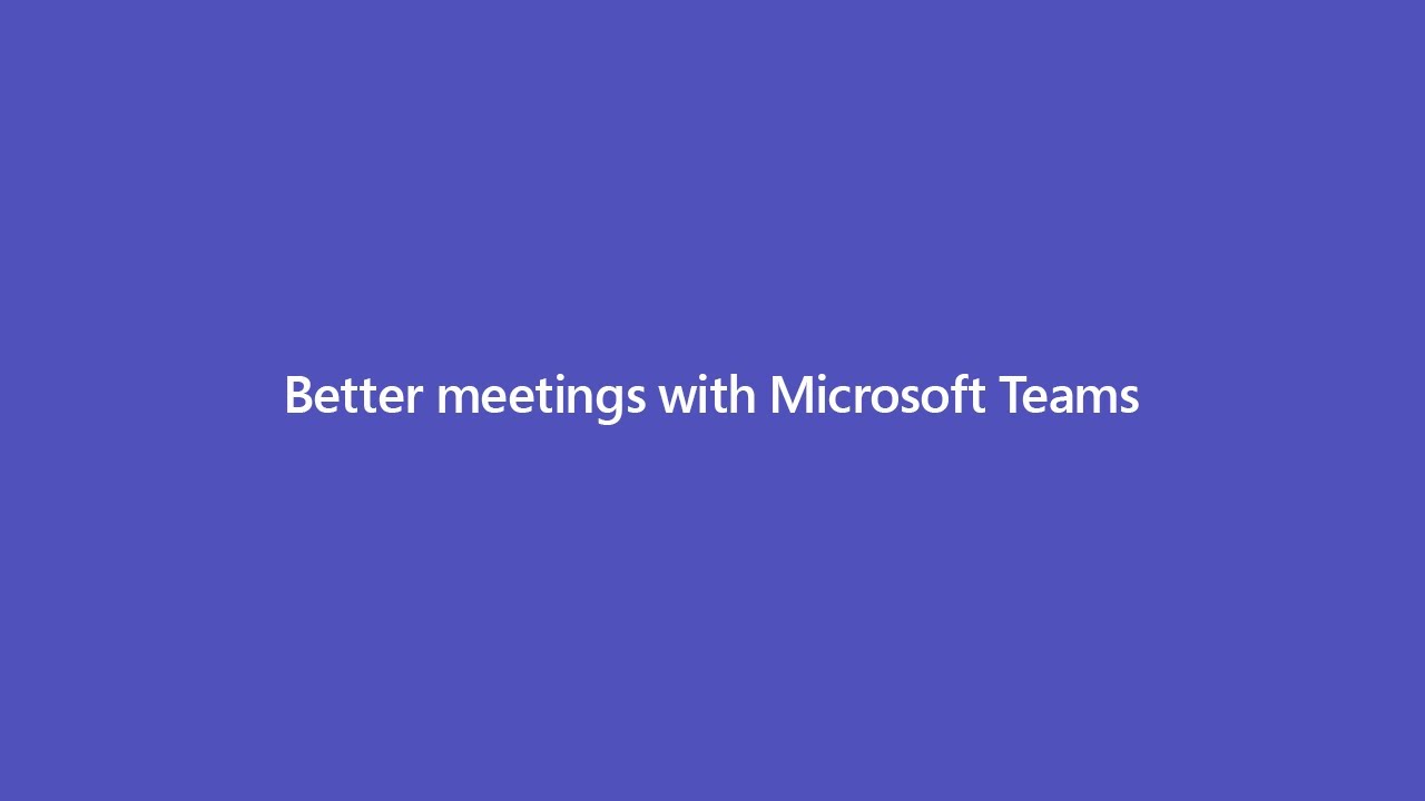 Better meetings with Microsoft Teams