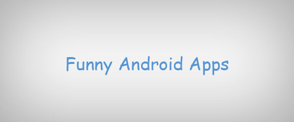 Top 13 Funny Android Apps!
