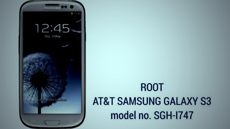 Root Samsung Galaxy S3 AT&T Model SGH-I747