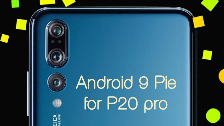 P20 Pro Android 9 Pie EMUI 9 update