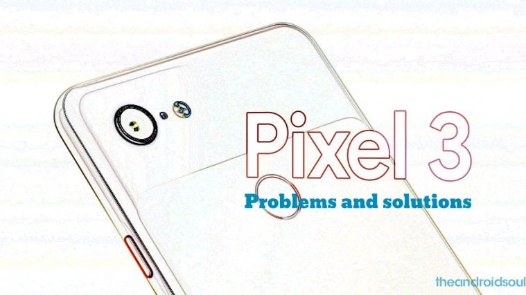 Pixel 3 problems