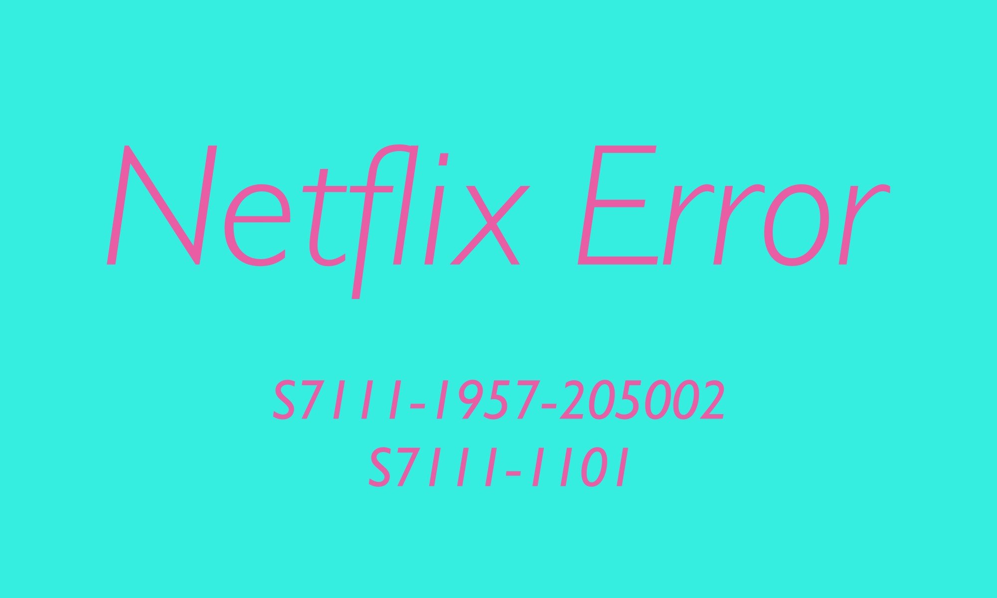 Netflix Error Code S7111