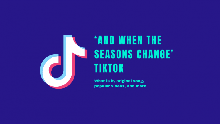 And when the seasons change TikTok