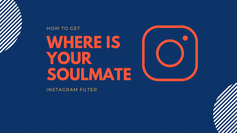 Where is your soulmate Instagram filter