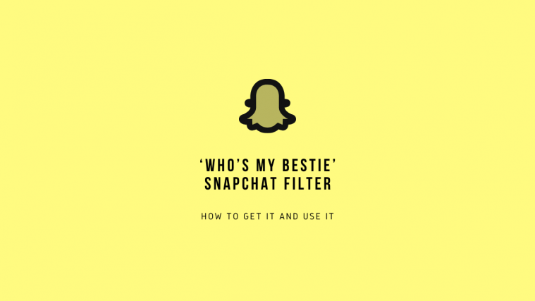 Whos my bestie Snapchat filter